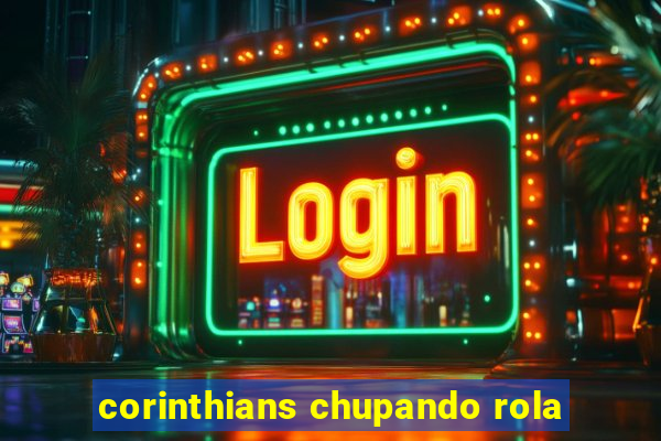 corinthians chupando rola